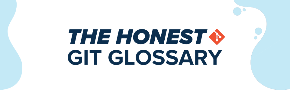 The Honest Git Glossary